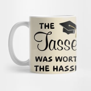 The Tassel Was Worth The Hassel Mug